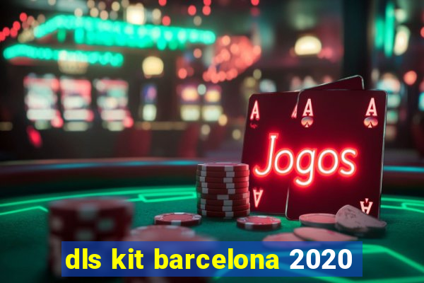 dls kit barcelona 2020