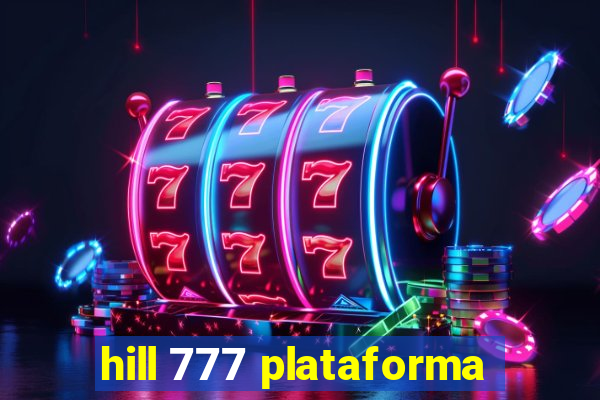 hill 777 plataforma