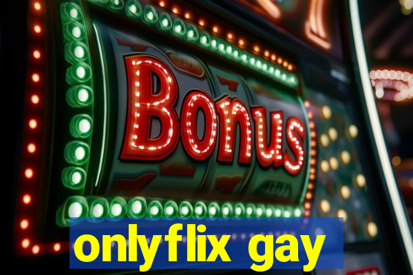 onlyflix gay