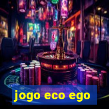 jogo eco ego