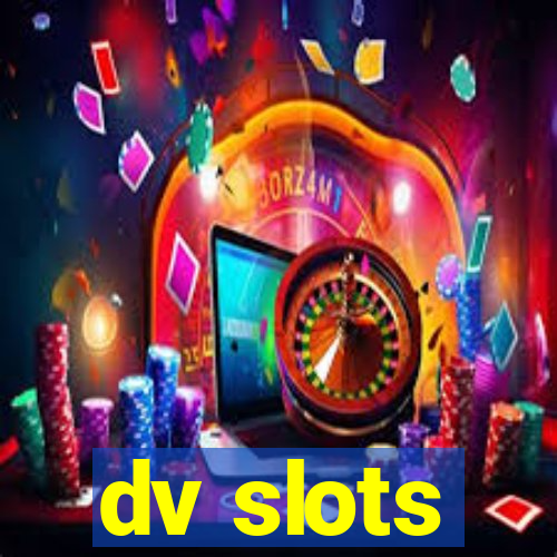 dv slots