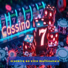 cruzeiro ao vivo multicanais