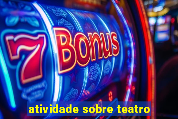 atividade sobre teatro