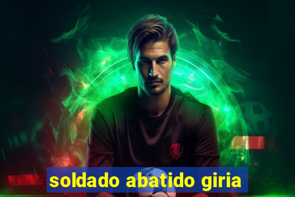 soldado abatido giria