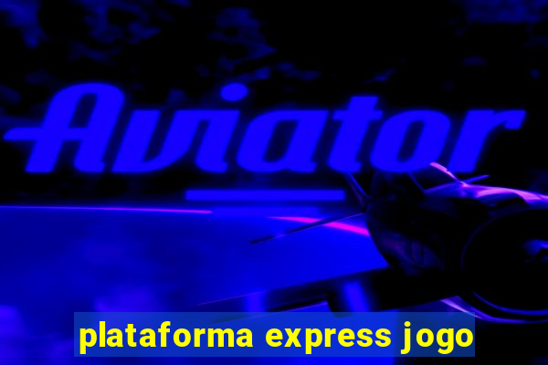 plataforma express jogo