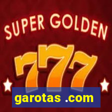 garotas .com