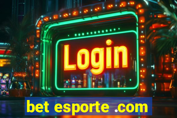 bet esporte .com