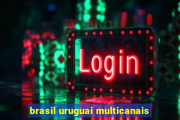 brasil uruguai multicanais