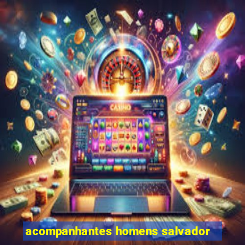 acompanhantes homens salvador