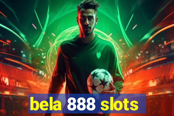 bela 888 slots