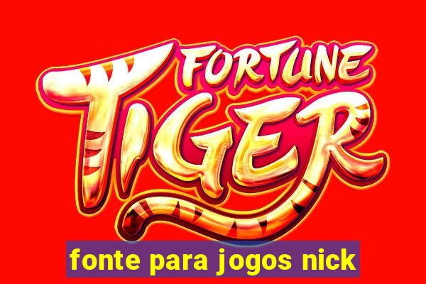 fonte para jogos nick