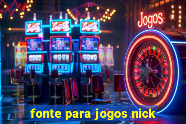 fonte para jogos nick