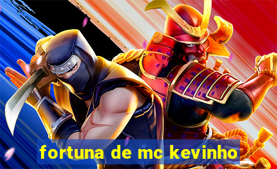 fortuna de mc kevinho