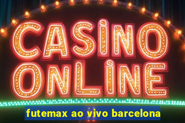 futemax ao vivo barcelona