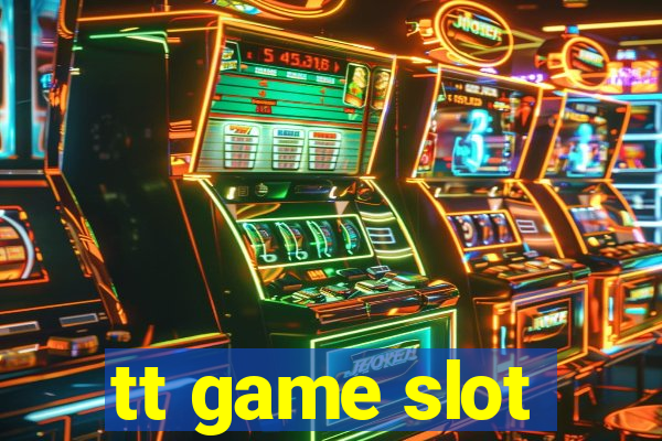 tt game slot