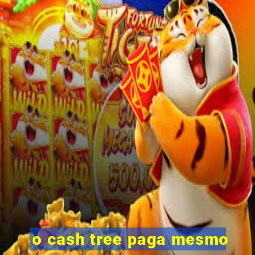 o cash tree paga mesmo