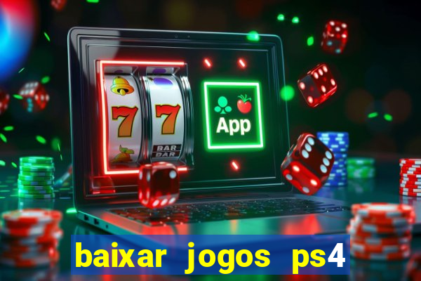 baixar jogos ps4 desbloqueado pkg