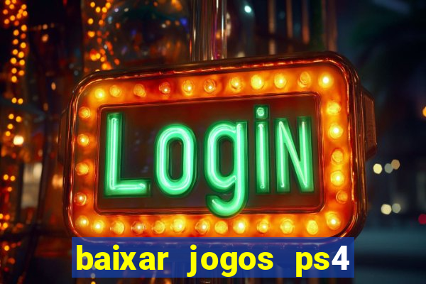 baixar jogos ps4 desbloqueado pkg