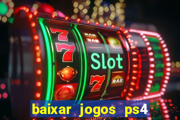 baixar jogos ps4 desbloqueado pkg