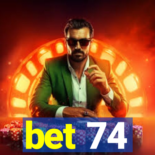 bet 74