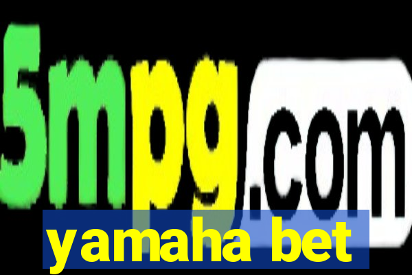 yamaha bet