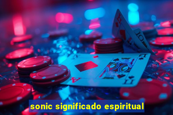 sonic significado espiritual