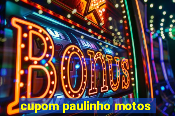 cupom paulinho motos