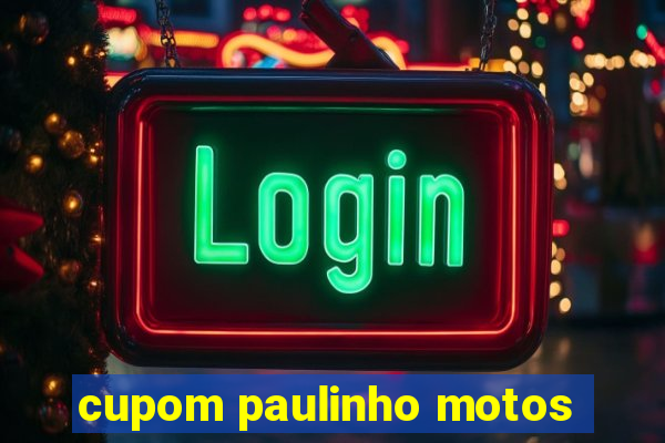 cupom paulinho motos