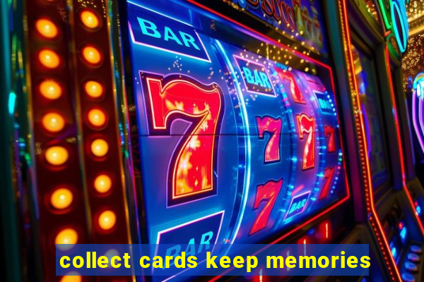 collect cards keep memories