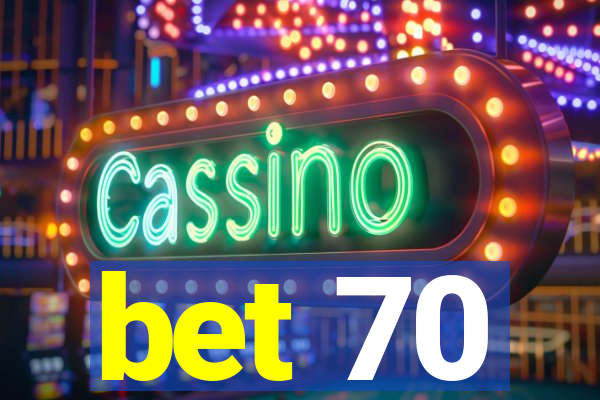 bet 70