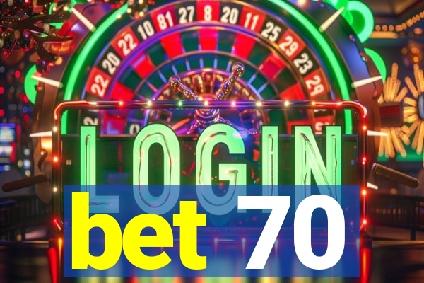 bet 70