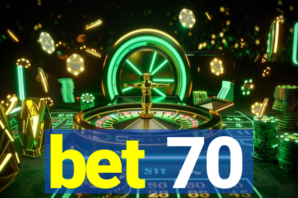 bet 70