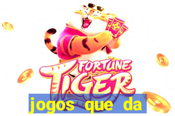 jogos que da dinheiro sem depositar