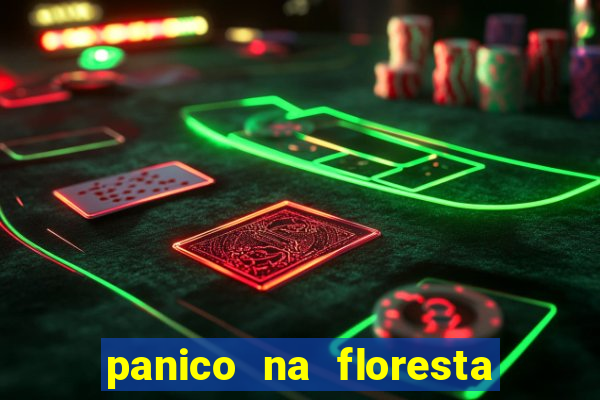 panico na floresta 2 filme completo dublado mega filmes