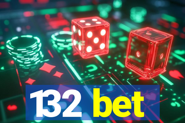 132 bet