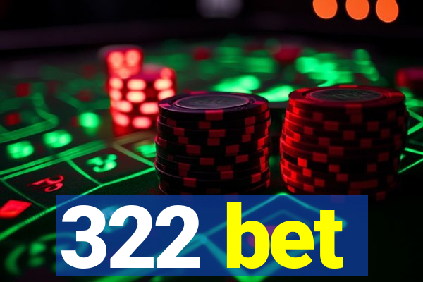 322 bet