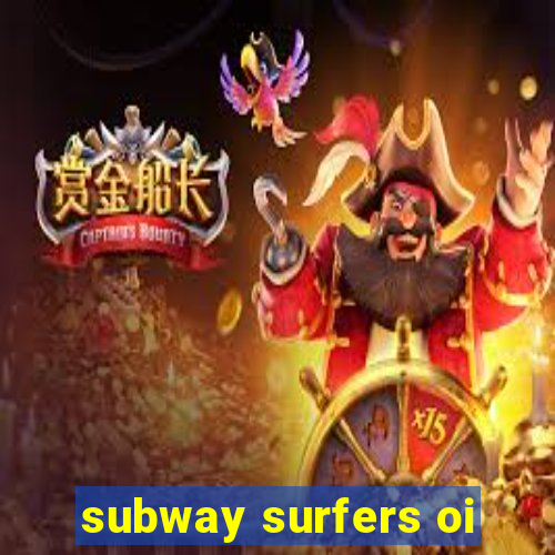 subway surfers oi