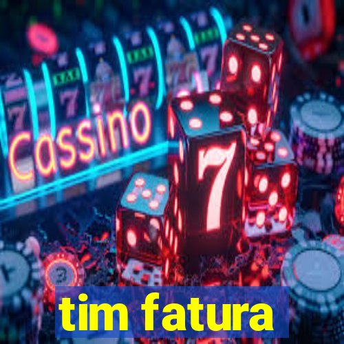 tim fatura