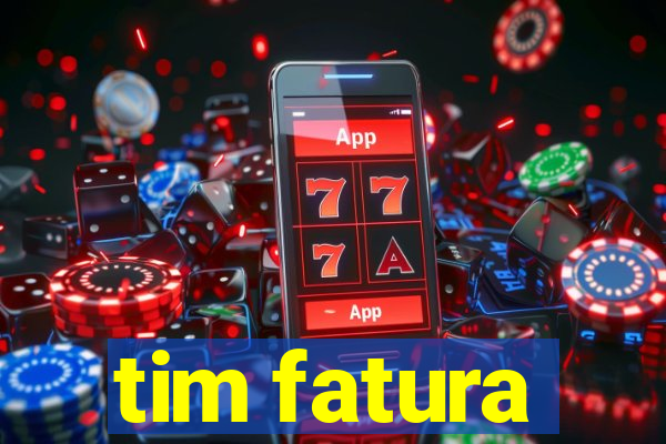 tim fatura