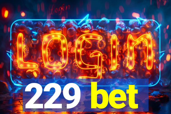 229 bet