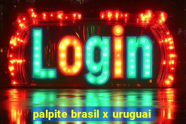 palpite brasil x uruguai