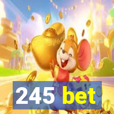 245 bet