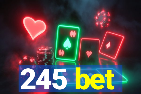 245 bet