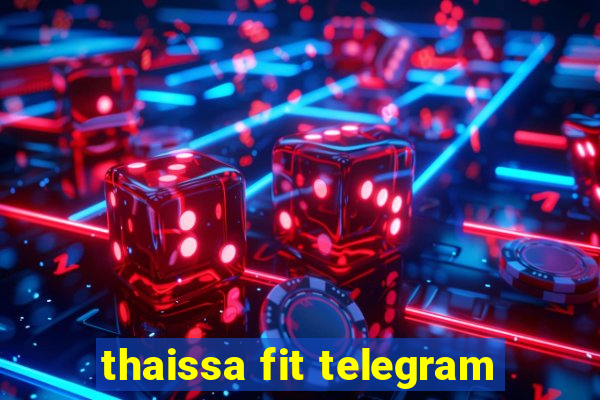 thaissa fit telegram