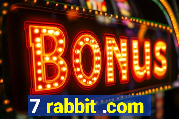 7 rabbit .com