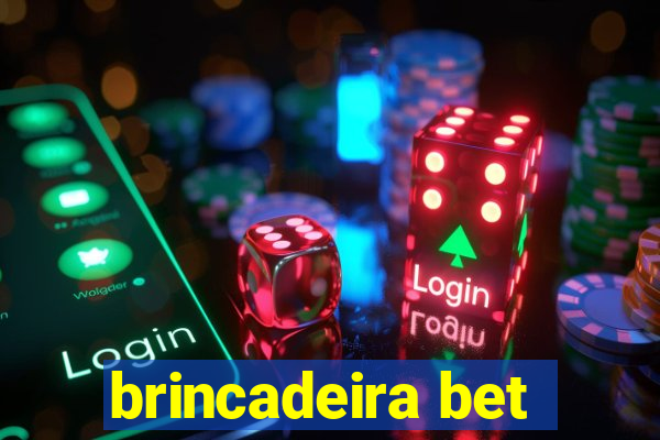 brincadeira bet