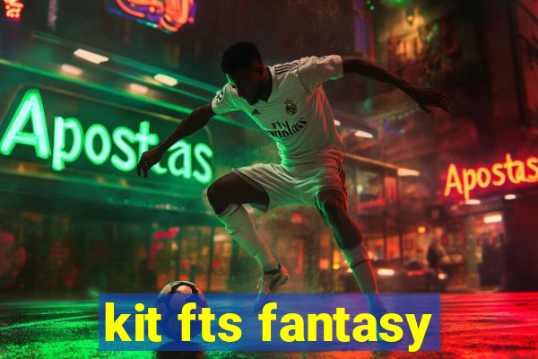 kit fts fantasy