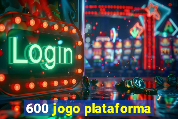 600 jogo plataforma