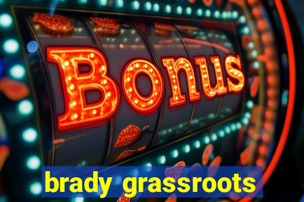 brady grassroots