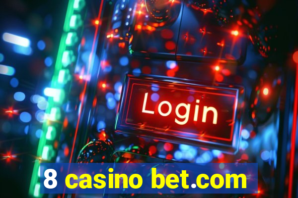 8 casino bet.com